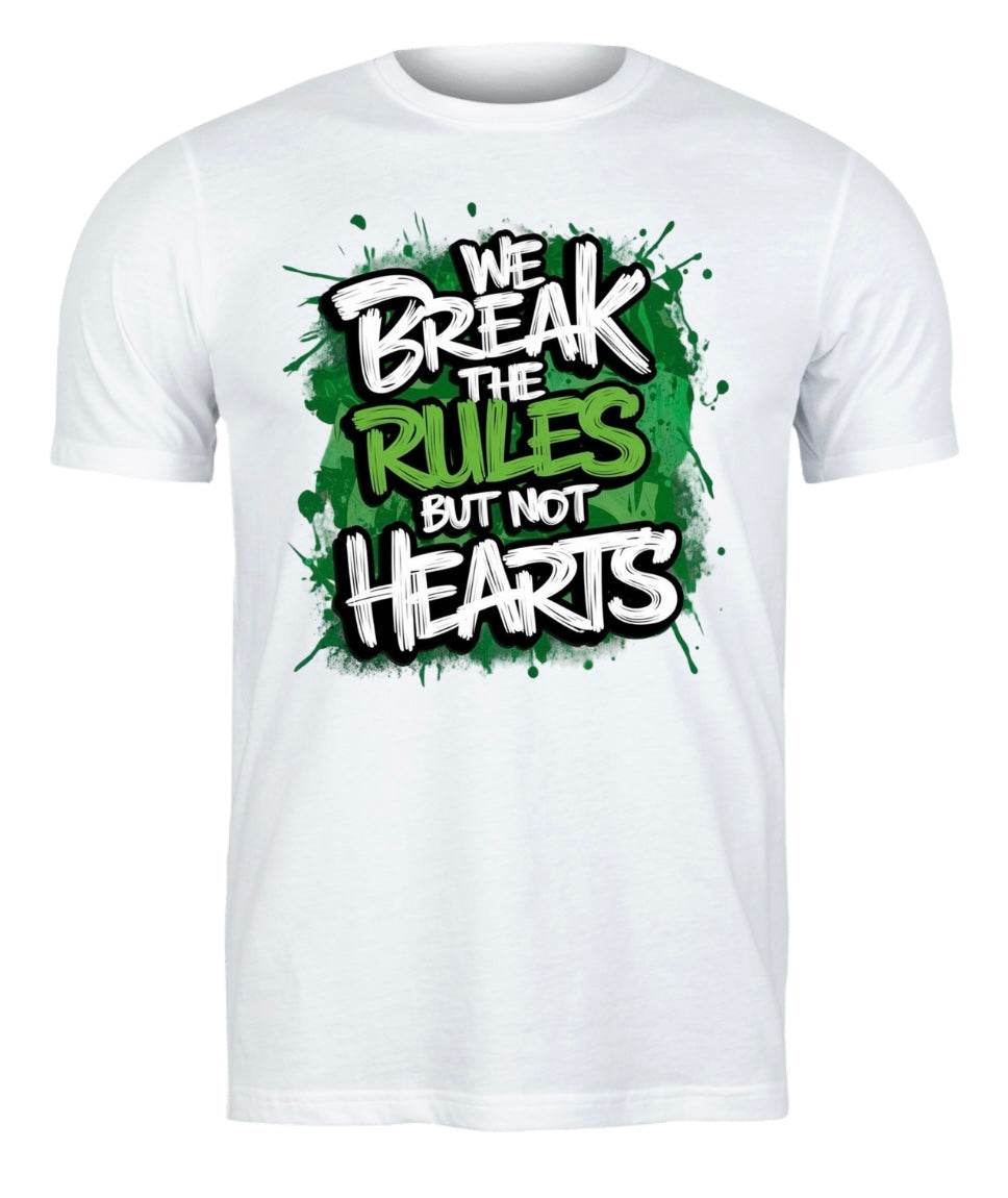 Printed We Break The Rules But Not Hearts graphic T Shirts- Available In Any Colour And Size - Pj prints barnsley