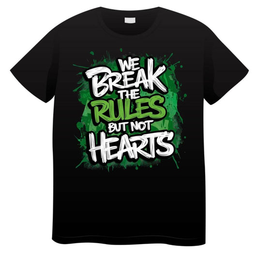 Printed We Break The Rules But Not Hearts graphic T Shirts- Available In Any Colour And Size - Pj prints barnsley